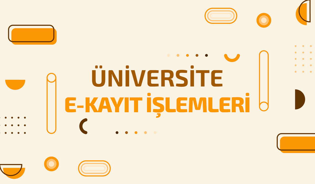 2023 Üniversite E-Kayıt Nedir? Nasıl Yapılır?