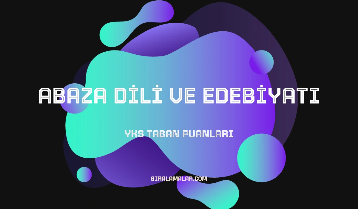 YKS Abaza Dili ve Edebiyatı Taban Puanları ve Sıralamaları 2026