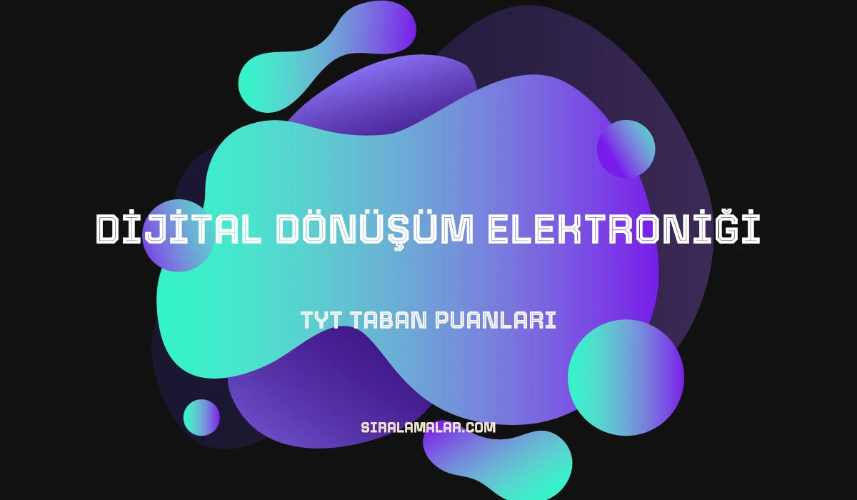 TYT Dijital Dönüşüm Elektroniği Taban Puanları ve Sıralamaları 2026