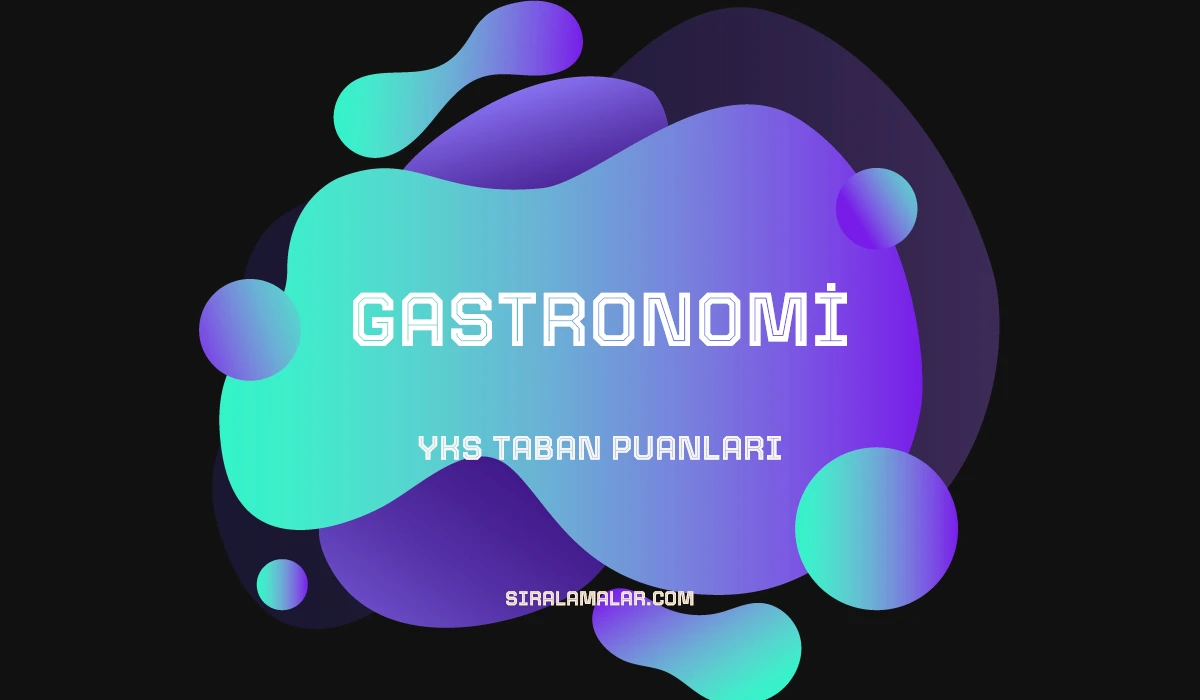 YKS Gastronomi Taban Puanları ve Sıralamaları 2026