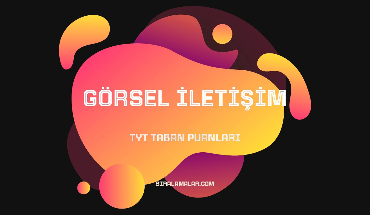 TYT Görsel İletişim Taban Puanları ve Sıralamaları 2026