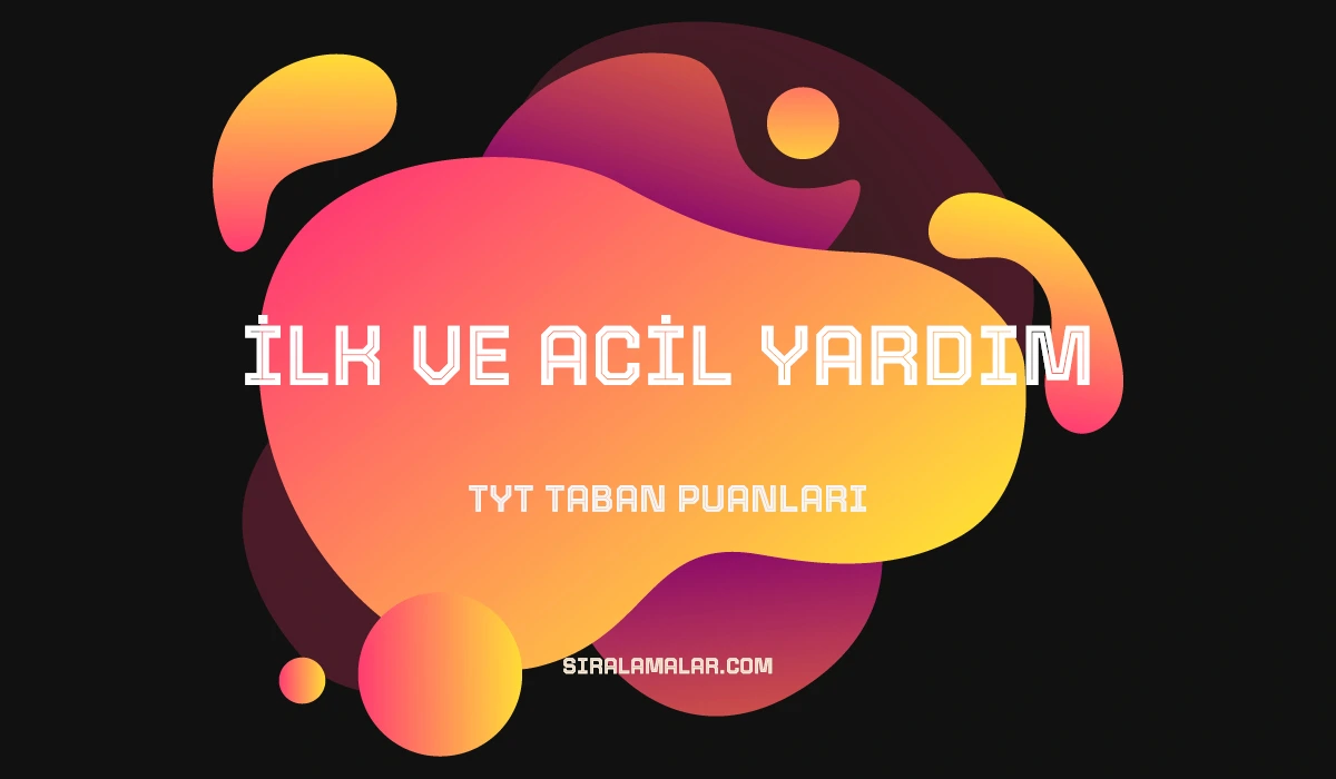 TYT İlk ve Acil Yardım Taban Puanları ve Sıralamaları 2026