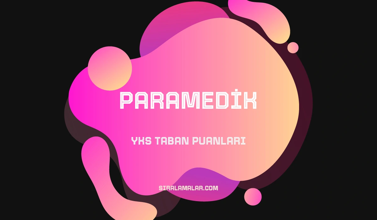 YKS Paramedik Taban Puanları ve Sıralamaları 2026