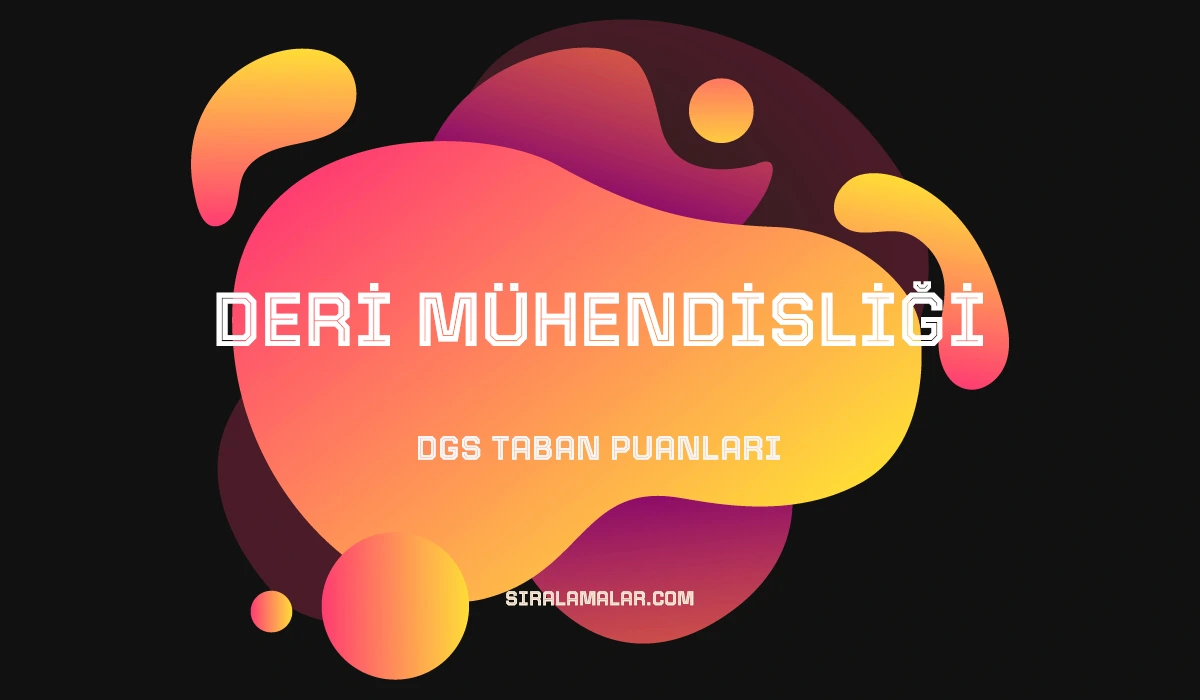 DGS Deri Mühendisliği Taban Puanları 2027