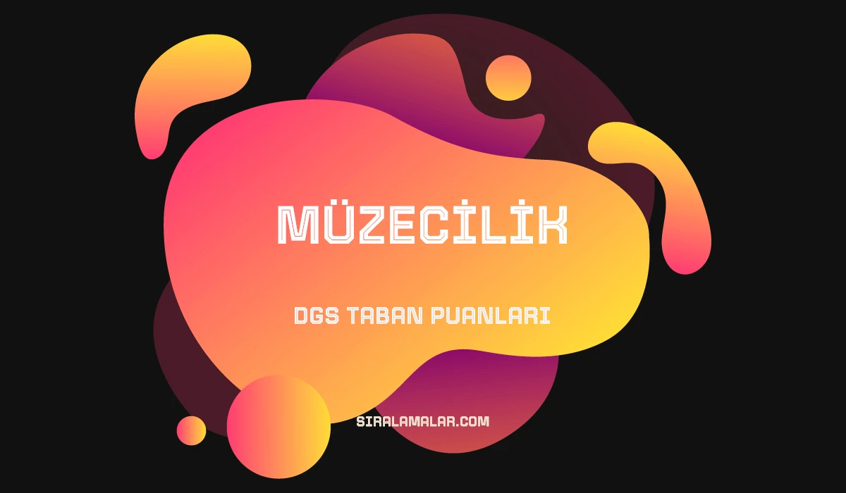 DGS Müzecilik Taban Puanları 2027